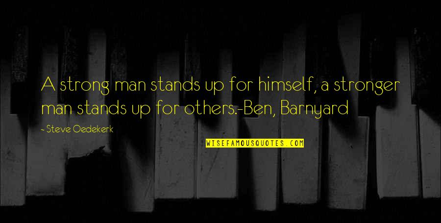 Bentzin Primar Quotes By Steve Oedekerk: A strong man stands up for himself, a