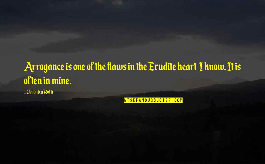 Benumbed Def Quotes By Veronica Roth: Arrogance is one of the flaws in the