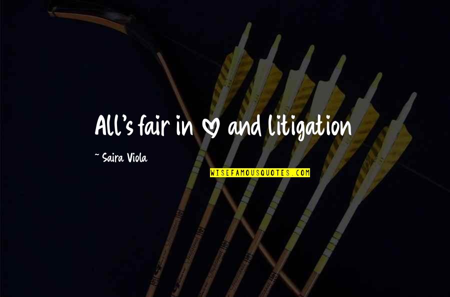 Benumbed Quotes By Saira Viola: All's fair in love and litigation