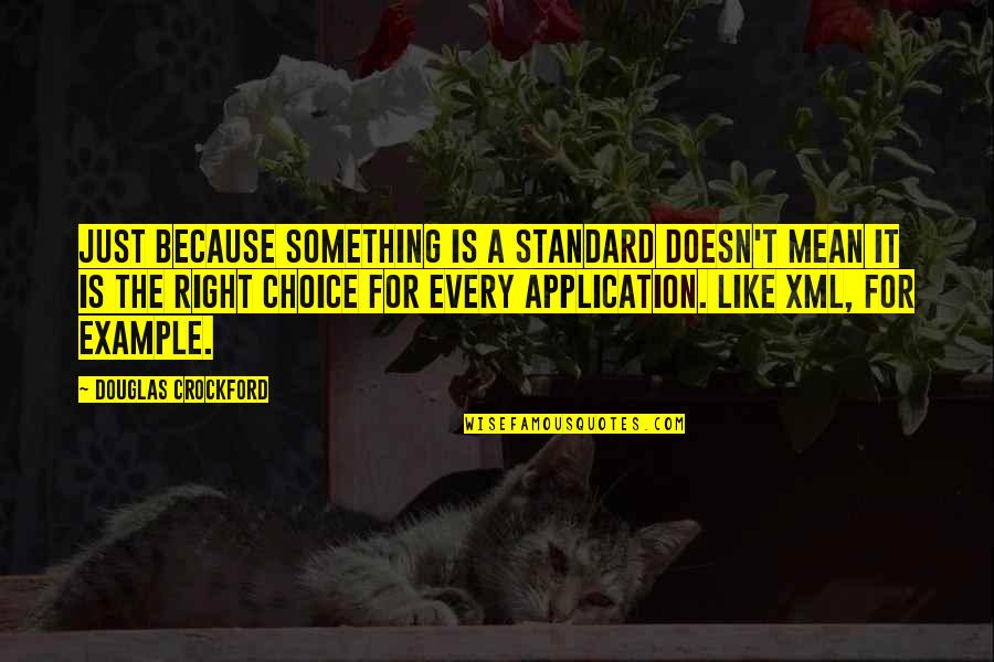 Benutzen Perfekt Quotes By Douglas Crockford: Just because something is a standard doesn't mean Benutzen Perfekt Quotes By Douglas Crockford: Just because something is a standard doesn't mean