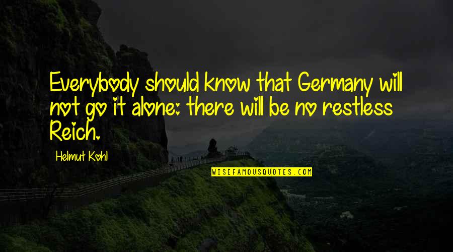 Benveniste Quotes By Helmut Kohl: Everybody should know that Germany will not go