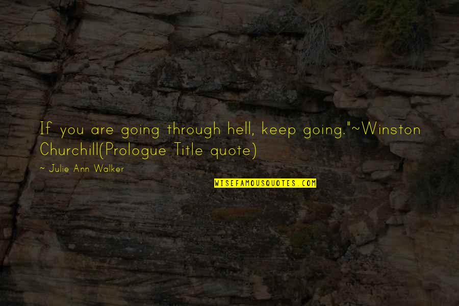 Benveniste Quotes By Julie Ann Walker: If you are going through hell, keep going."~Winston
