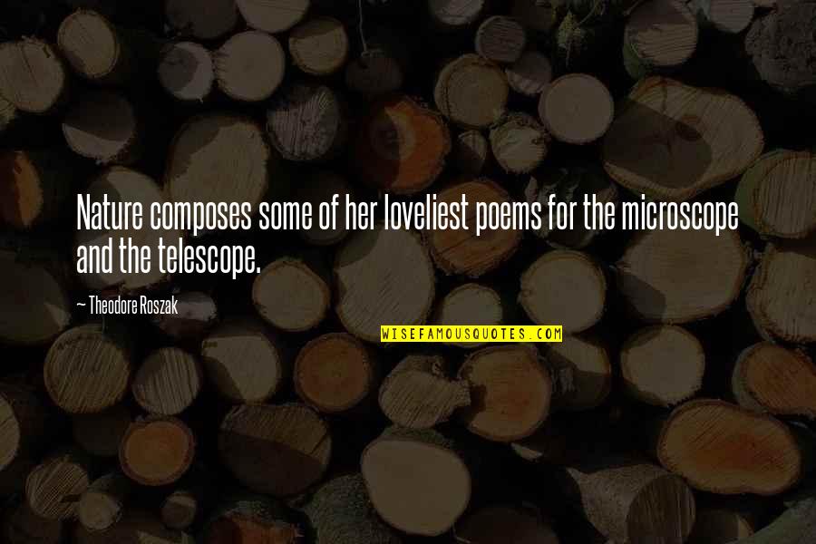 Benwell Home Quotes By Theodore Roszak: Nature composes some of her loveliest poems for