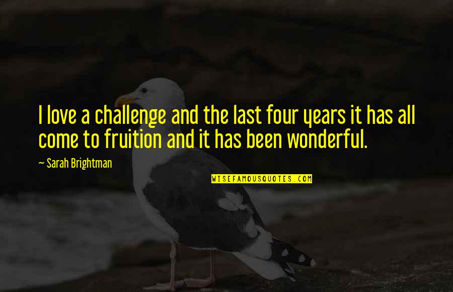 Benylin Mucus Quotes By Sarah Brightman: I love a challenge and the last four Benylin Mucus Quotes By Sarah Brightman: I love a challenge and the last four