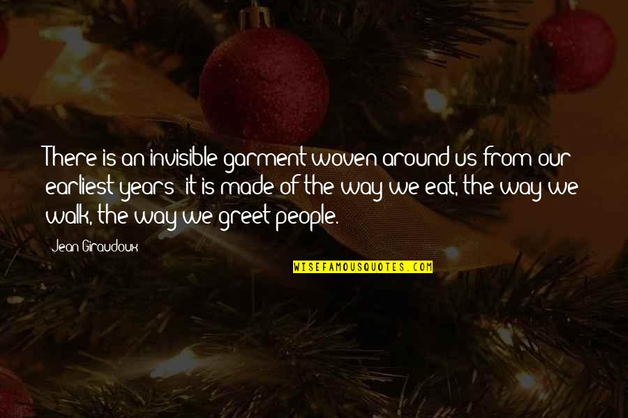 Benyon Reality Quotes By Jean Giraudoux: There is an invisible garment woven around us Benyon Reality Quotes By Jean Giraudoux: There is an invisible garment woven around us
