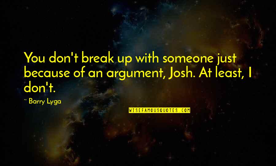 Benyus Bolt Quotes By Barry Lyga: You don't break up with someone just because