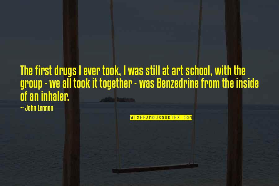Benzedrine Drug Quotes By John Lennon: The first drugs I ever took, I was