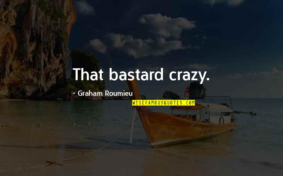 Benzema Net Quotes By Graham Roumieu: That bastard crazy. Benzema Net Quotes By Graham Roumieu: That bastard crazy.
