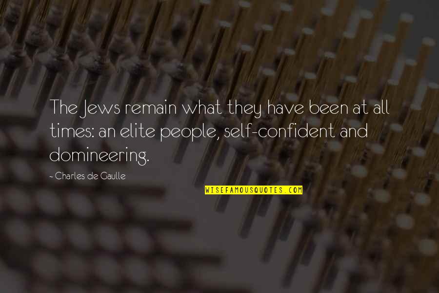 Benzerin Verde Quotes By Charles De Gaulle: The Jews remain what they have been at