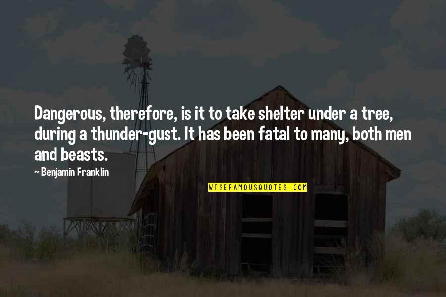 Benzersiz 2 Quotes By Benjamin Franklin: Dangerous, therefore, is it to take shelter under