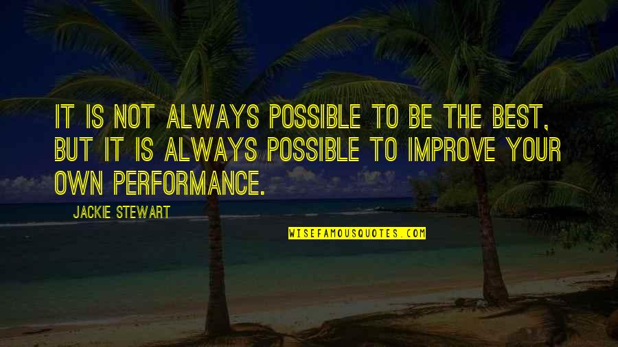 Benzersiz Gozel Quotes By Jackie Stewart: It is not always possible to be the Benzersiz Gozel Quotes By Jackie Stewart: It is not always possible to be the