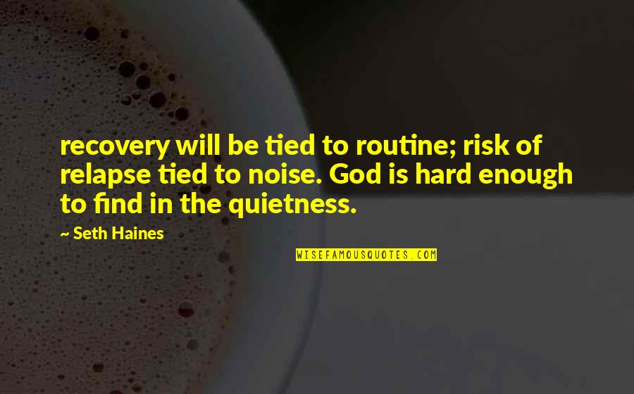 Benzetmeye Rnek Quotes By Seth Haines: recovery will be tied to routine; risk of Benzetmeye Rnek Quotes By Seth Haines: recovery will be tied to routine; risk of