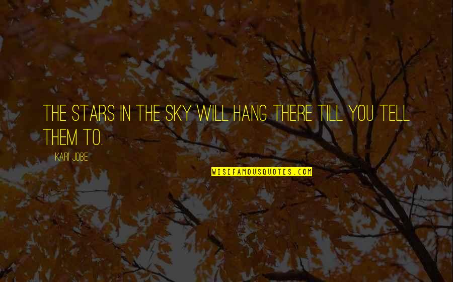 Benzodiazepine Withdrawal Quotes By Kari Jobe: The stars in the sky will hang there