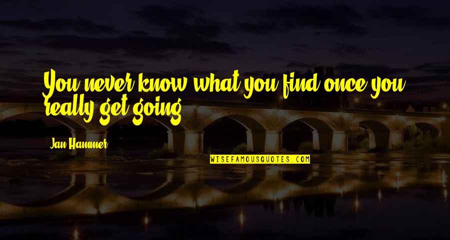 Benzoreform Quotes By Jan Hammer: You never know what you find once you