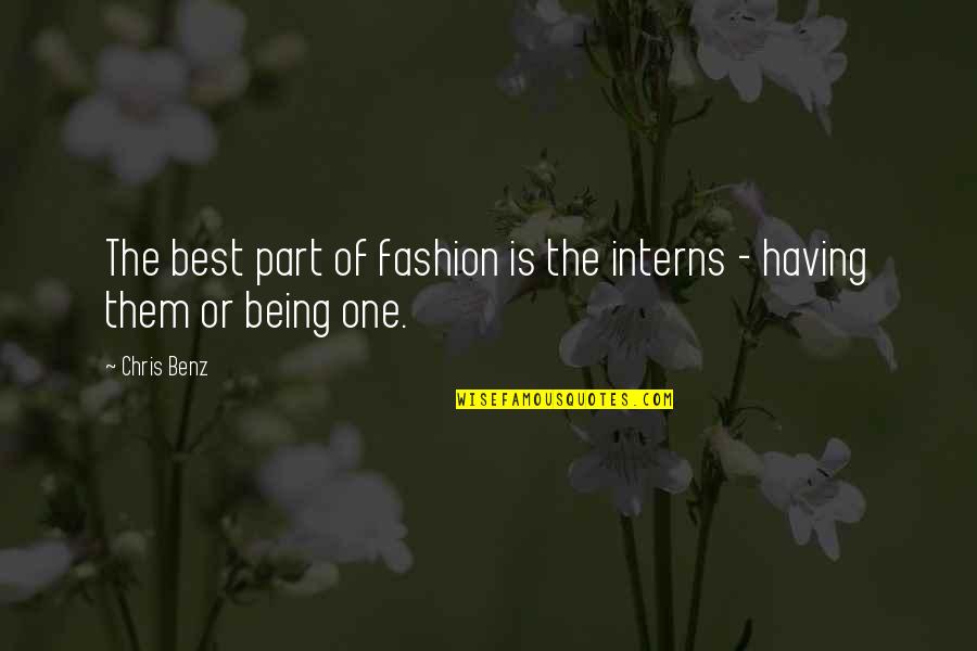 Benz's Quotes By Chris Benz: The best part of fashion is the interns
