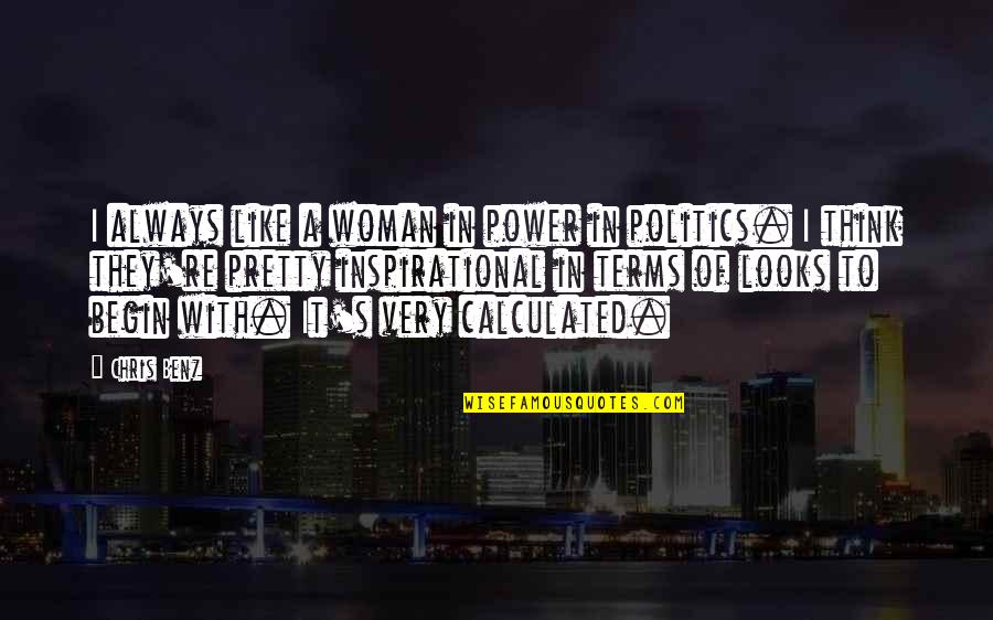 Benz's Quotes By Chris Benz: I always like a woman in power in