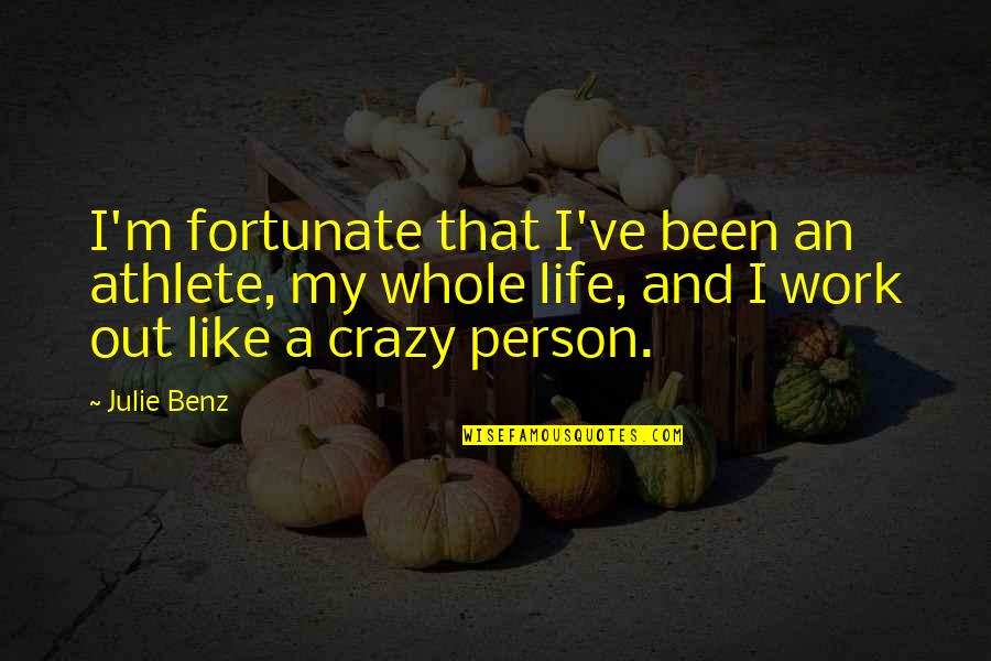 Benz's Quotes By Julie Benz: I'm fortunate that I've been an athlete, my
