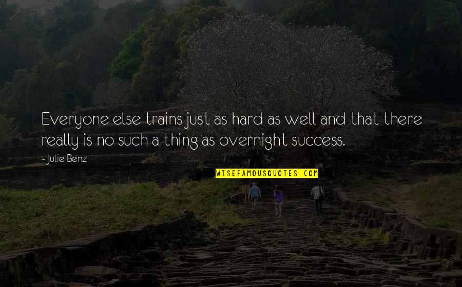 Benz's Quotes By Julie Benz: Everyone else trains just as hard as well