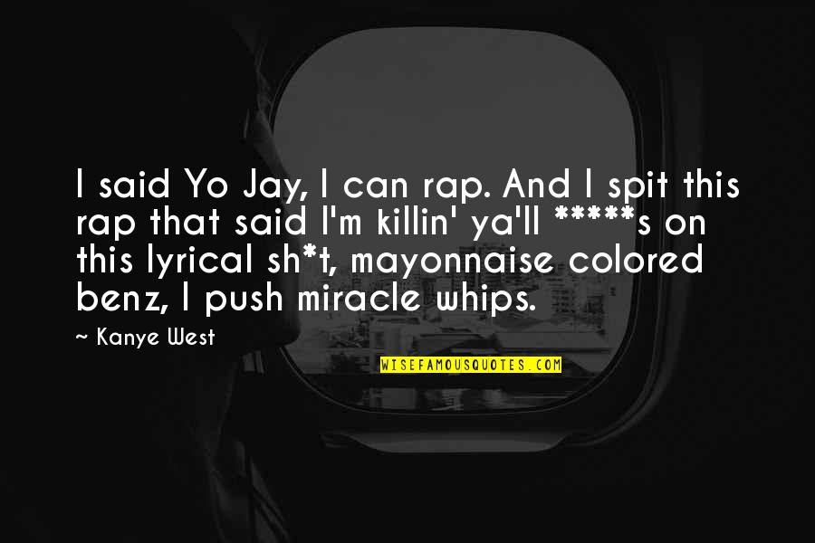 Benz's Quotes By Kanye West: I said Yo Jay, I can rap. And