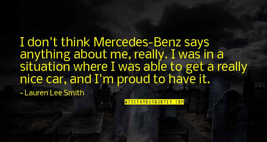 Benz's Quotes By Lauren Lee Smith: I don't think Mercedes-Benz says anything about me,