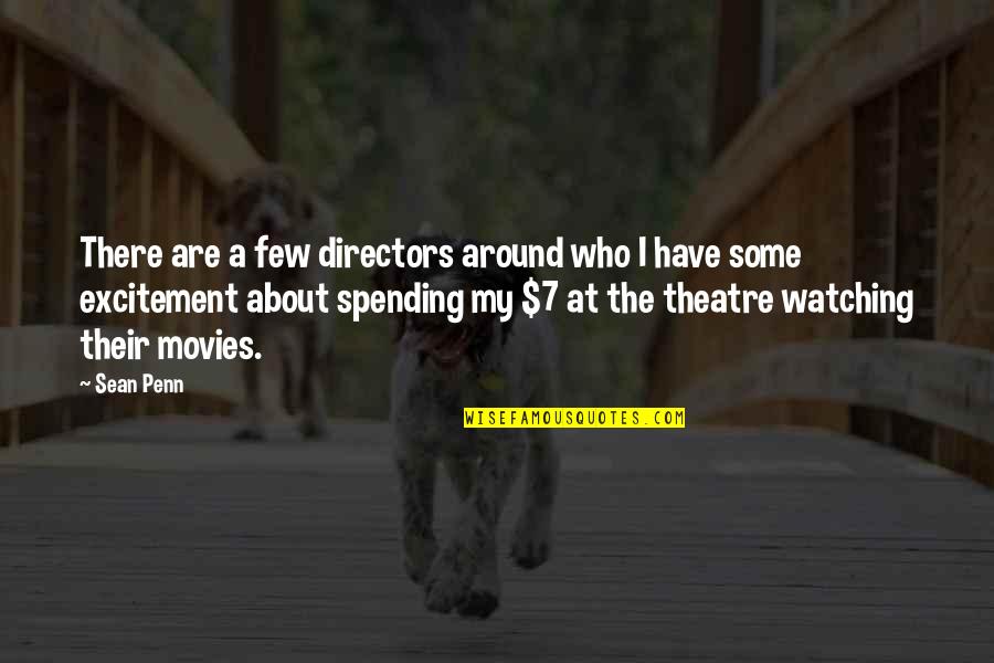 Beobachten Vergangenheit Quotes By Sean Penn: There are a few directors around who I Beobachten Vergangenheit Quotes By Sean Penn: There are a few directors around who I