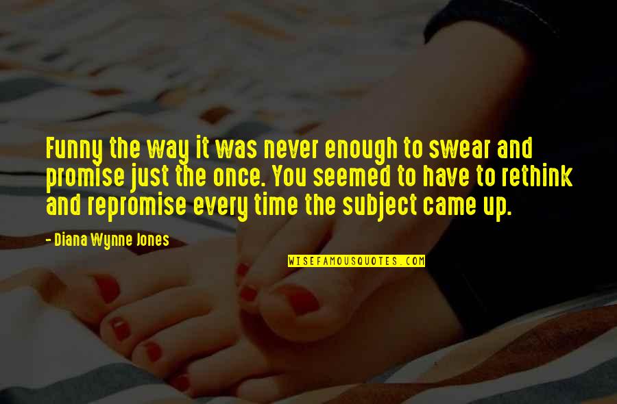 Beomes Quotes By Diana Wynne Jones: Funny the way it was never enough to Beomes Quotes By Diana Wynne Jones: Funny the way it was never enough to