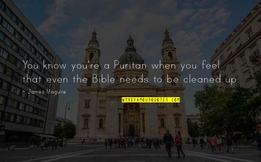 Beotch Meme Quotes By James Maguire: You know you're a Puritan when you feel