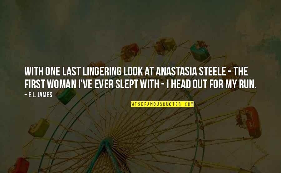 Beotch Quotes By E.L. James: With one last lingering look at Anastasia Steele