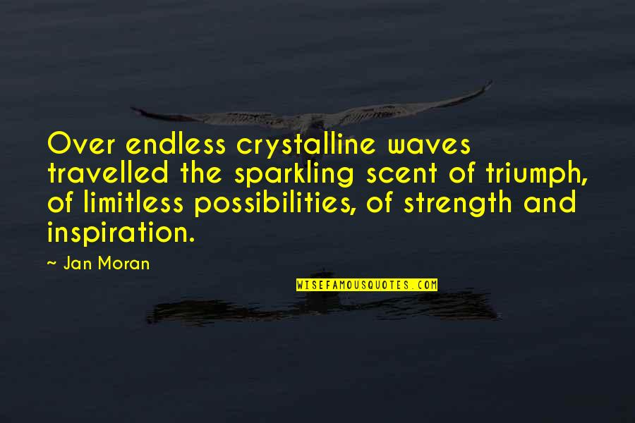 Beowulf Epic Poem Quotes By Jan Moran: Over endless crystalline waves travelled the sparkling scent