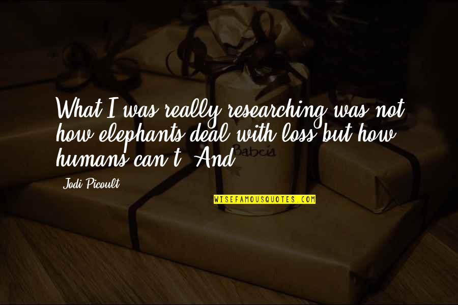 Beowulf Fighting Grendel's Mother Quotes By Jodi Picoult: What I was really researching was not how Beowulf Fighting Grendel's Mother Quotes By Jodi Picoult: What I was really researching was not how