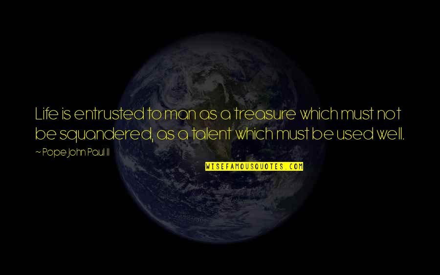 Beowulf Kennings Quotes By Pope John Paul II: Life is entrusted to man as a treasure Beowulf Kennings Quotes By Pope John Paul II: Life is entrusted to man as a treasure