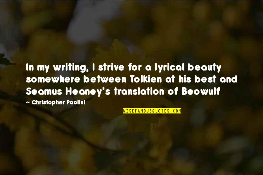 Beowulf Quotes By Christopher Paolini: In my writing, I strive for a lyrical