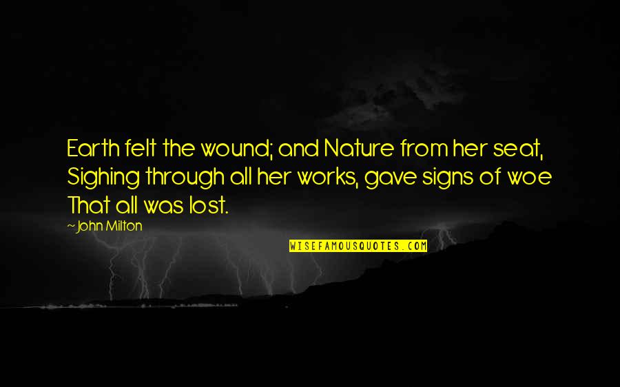 Beowulf Summary Quotes By John Milton: Earth felt the wound; and Nature from her