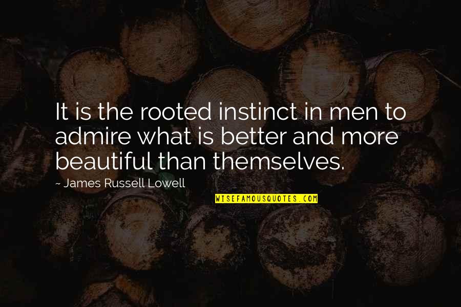 Bep Van Klaveren Quotes By James Russell Lowell: It is the rooted instinct in men to