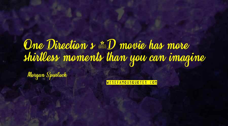 Beperkte Quotes By Morgan Spurlock: One Direction's 3D movie has more shirtless moments