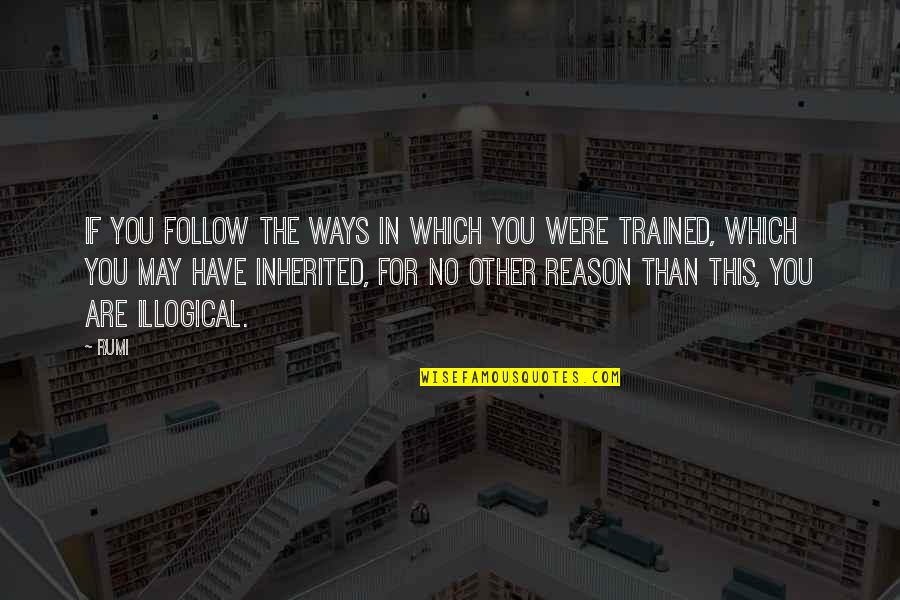 Beperkte Quotes By Rumi: If you follow the ways in which you