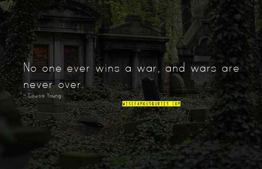 Bepop Quotes By Louisa Young: No one ever wins a war, and wars