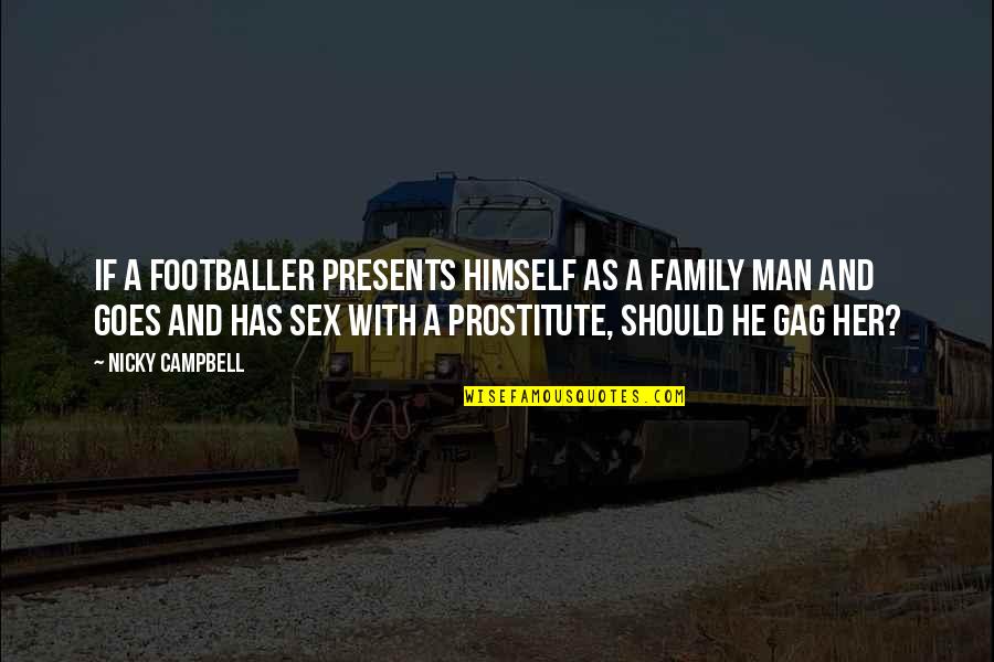 Beppe Gambetta Quotes By Nicky Campbell: If a footballer presents himself as a family