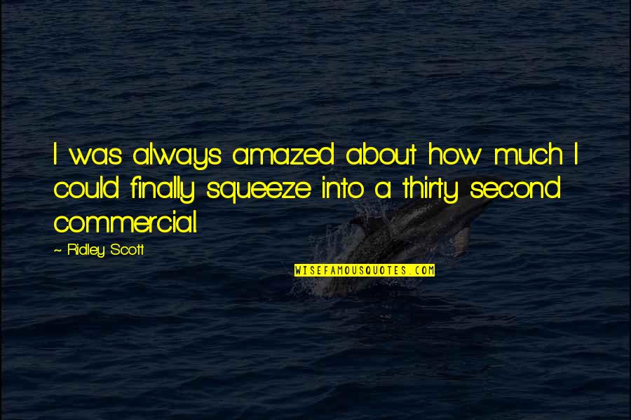 Beppe Quotes By Ridley Scott: I was always amazed about how much I Beppe Quotes By Ridley Scott: I was always amazed about how much I