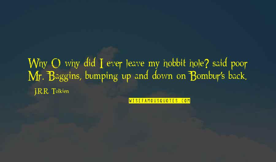 Beppie Harrison Quotes By J.R.R. Tolkien: Why O why did I ever leave my
