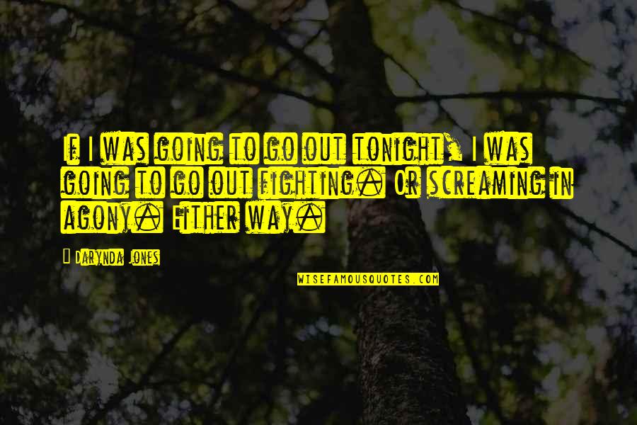 Bepresent Quotes By Darynda Jones: If I was going to go out tonight, Bepresent Quotes By Darynda Jones: If I was going to go out tonight,