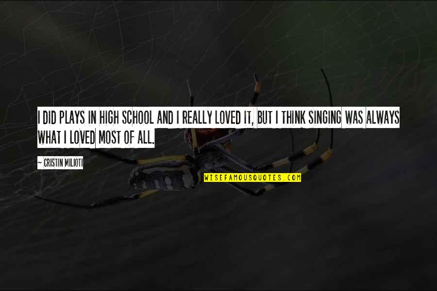 Ber Classics Iv Quotes By Cristin Milioti: I did plays in high school and I Ber Classics Iv Quotes By Cristin Milioti: I did plays in high school and I