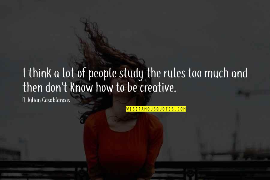 Ber Months Is Coming Quotes By Julian Casablancas: I think a lot of people study the Ber Months Is Coming Quotes By Julian Casablancas: I think a lot of people study the