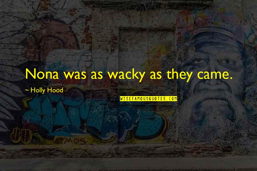 Berada Lirik Quotes By Holly Hood: Nona was as wacky as they came.