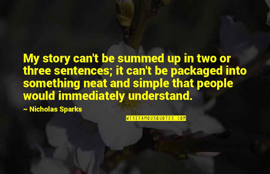 Berada Quotes By Nicholas Sparks: My story can't be summed up in two Berada Quotes By Nicholas Sparks: My story can't be summed up in two