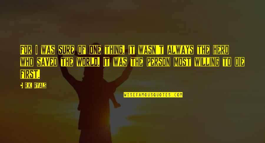 Beranak Pinak Quotes By R.K. Ryals: For I was sure of one thing, it