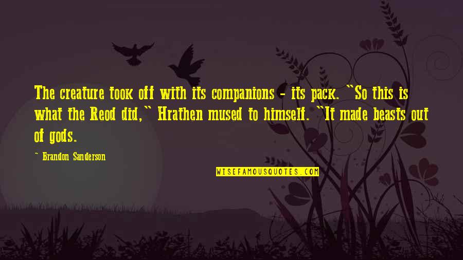 Berangkat Dari Quotes By Brandon Sanderson: The creature took off with its companions -