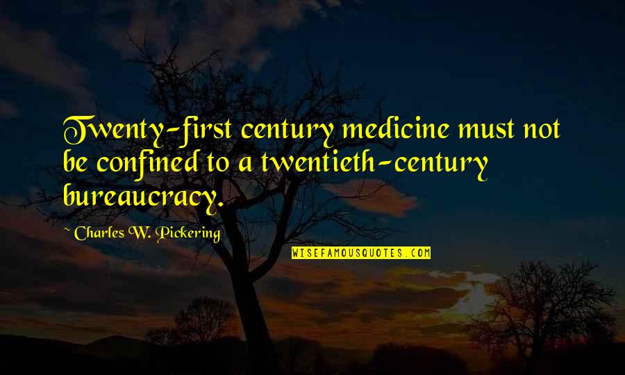 Berankova Prachatice Quotes By Charles W. Pickering: Twenty-first century medicine must not be confined to Berankova Prachatice Quotes By Charles W. Pickering: Twenty-first century medicine must not be confined to