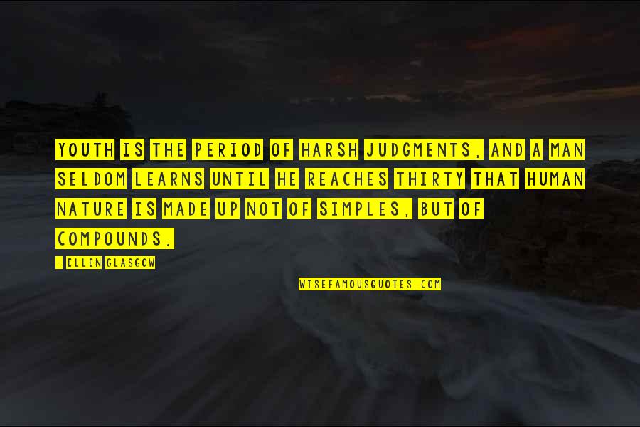 Berarak Mendung Quotes By Ellen Glasgow: Youth is the period of harsh judgments, and Berarak Mendung Quotes By Ellen Glasgow: Youth is the period of harsh judgments, and
