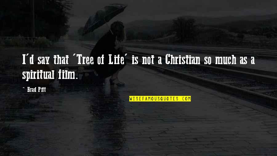 Berardi Partners Quotes By Brad Pitt: I'd say that 'Tree of Life' is not